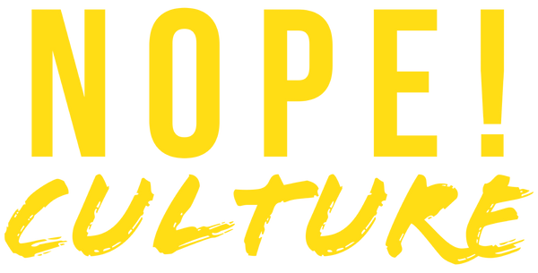 NOPE! Culture